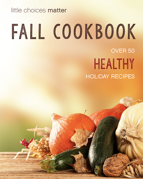 Little Choices Matter Healthy Fall Cookbook free Download